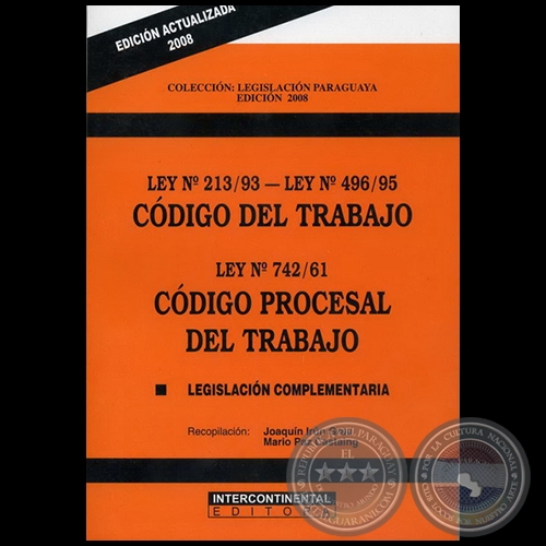 CDIGO DEL TRABAJO LEY N 213/93 LEY N 496-95 - Recopilacin: JOAQUN IRN GRAU / MARIO PAZ CASTAING - Ao 2008